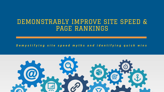 Demonstrably Improve Site Speed & Page Rankings