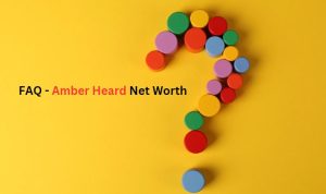 FAQ - Amber Heard Net Worth