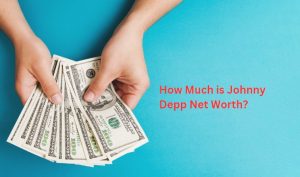 How Much is Johnny Depp Net Worth?