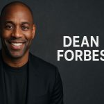 What is Dean Forbes’ Current Net Worth in 2025